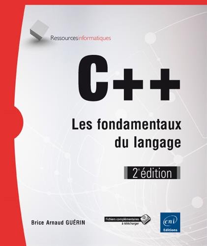 C++ : les fondamentaux du langage 2e éd. - BRICE-ARNAUD GUÉRIN