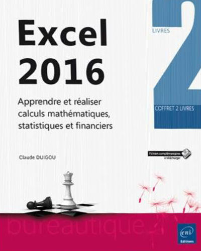 Excel 2016 : apprendre et réaliser calculs mathématiques, statistiques et financiers Cof. 2 vls - CLAUDE DUIGOU