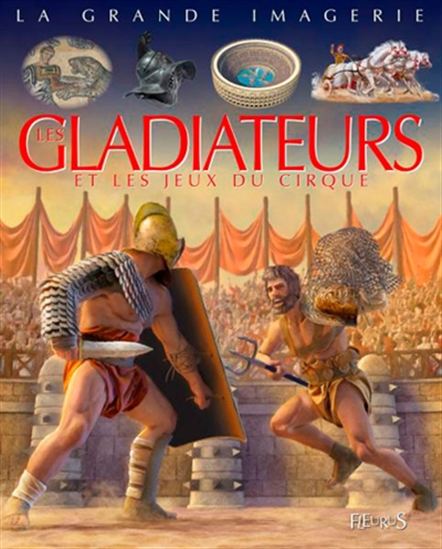Les Gladiateurs et les jeux du cirque - COLLECTIF