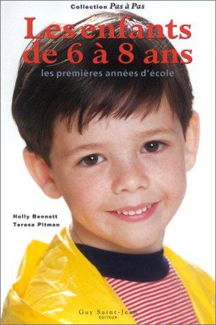 Les Enfants de 6 à 8 ans : les premières années d'école - HOLLY BENNETT - TERESA PITMAN