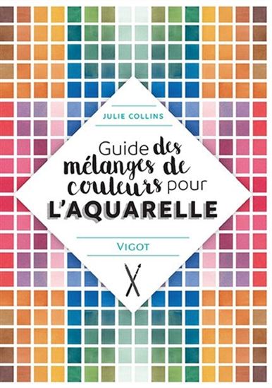 Guide des mélanges de couleurs pour l&#39;aquarelle - JULIE COLLINS