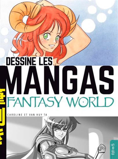 Dessine les mangas : Fantasy world N. éd. - CAROLINE TA - VAN HUY TA
