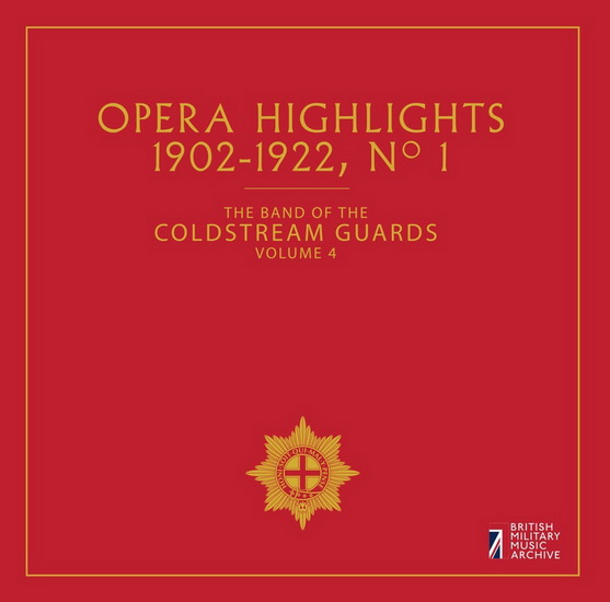 Band Of The Coldstream Guards Vol.4: Opera Highlights 1902-1922 No.1 - COMPILATION CLASSIQUE