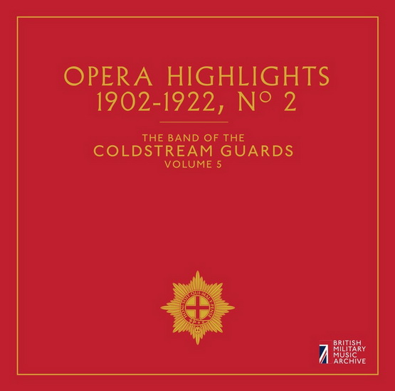 Band Of The Coldstream Guards Vol.5: Opera Highlights 1902-1922 No.2 - COMPILATION CLASSIQUE