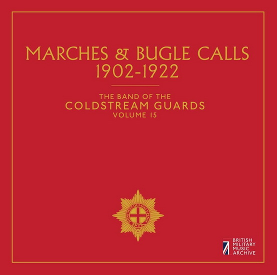 Band Of The Coldstream Guards Vol.15: Marches & Bugle Calls 1902-1922 - COMPILATION CLASSIQUE