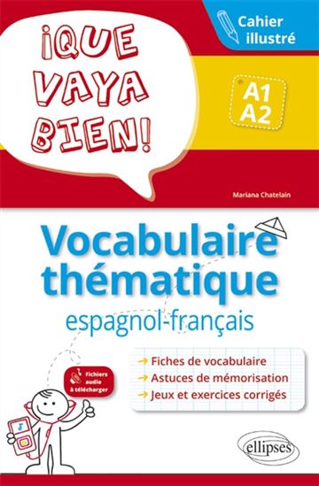 Que vaya bien! : vocabulaire thématique espagnol-français, A1-A2 : cahier illustré - MARIANA CHATELAIN