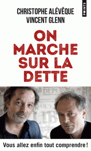 On marche sur la dette : vous allez enfin tout comprendre ! - CHRISTOPHE ALÉVÊQUE - VINCENT GLENN