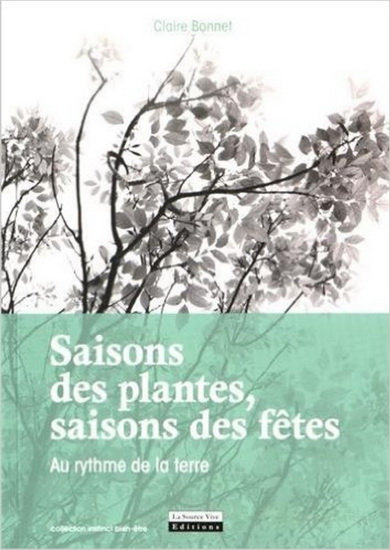 Saisons : au rythme de la terre et des fêtes traditionnelles - CLAIRE BONNET