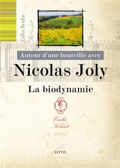 Autour d&#39;une bouteille avec Nicolas Joly : la biodynamie - GILLES BERDIN