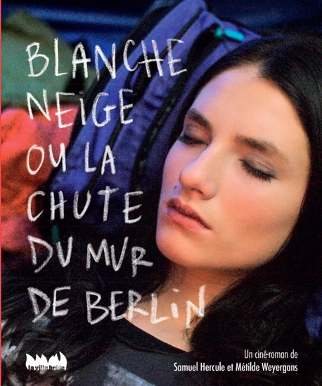 Blanche-Neige ou La chute du mur de Berlin - SAMUEL HERCULE - MÉTILDE WEYERGANS