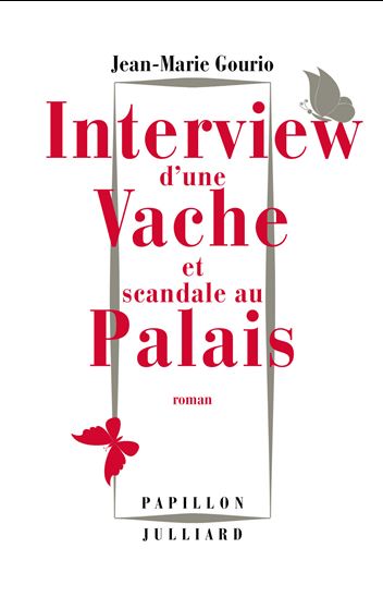 Interview d&#39;une vache et scandale au Palais - JEAN-MARIE GOURIO