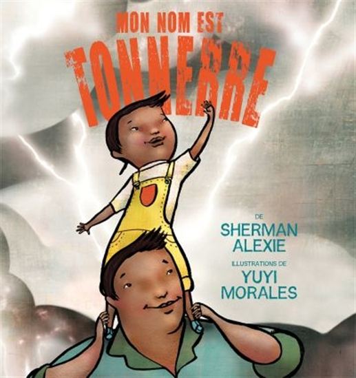 Mon nom est Tonnerre - SHERMAN ALEXIE - YUYI MORALES