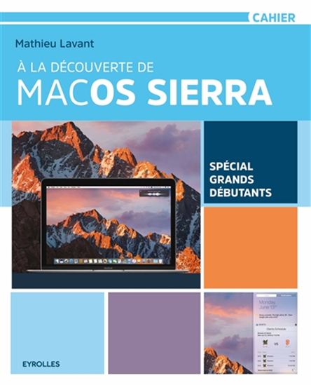 À la découverte de Mac OS Sierra : spécial grands débutants - MATHIEU LAVANT