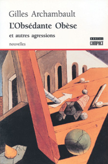 L'Obsédante obèse et autres agressions - G ARCHAMBAULT