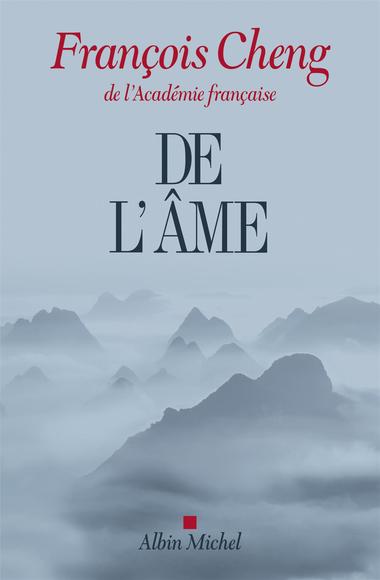 De l&#39;âme - FRANÇOIS CHENG