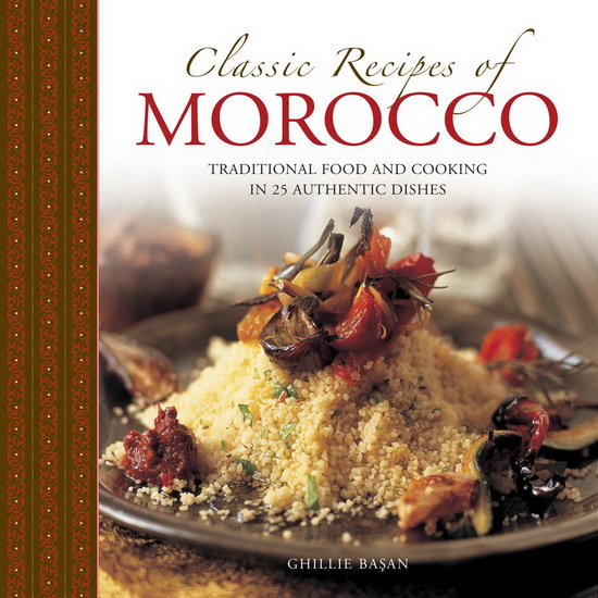 Classic Recipes of Morocco - GHILLIE BASAN
