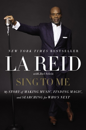 Sing to Me: My Story of Making Music, Finding Magic, and Searching for Who's Next - LA REID