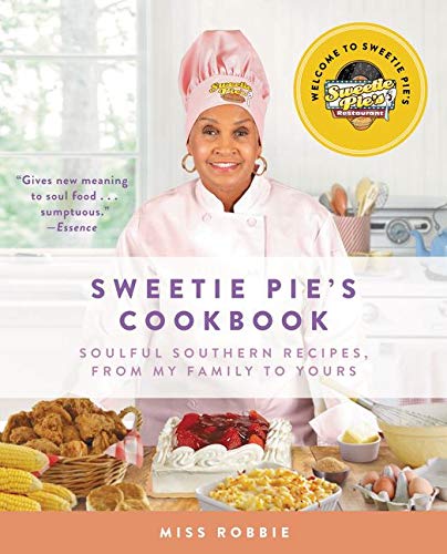 Sweetie Pie&#39;s Cookbook: Soulful Southern Recipes, from My Family to Yours - ROBBIE MONTGOMERY
