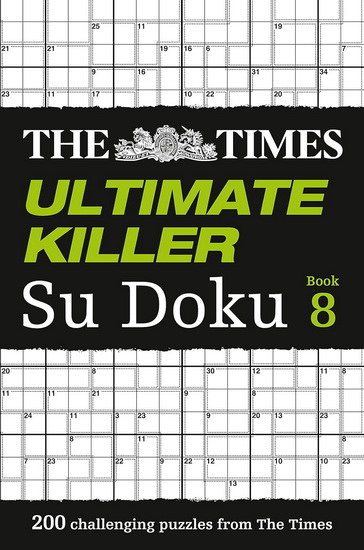 The Times Ultimate Killer Su Doku Book 8: 200 of the deadliest Su Doku puzzles - THE TIMES MIND GAMES