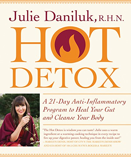 Hot Detox: A 21-Day Anti-Inflammatory Program to Heal Your Gut and Cleanse Your Body - JULIE DANILUK