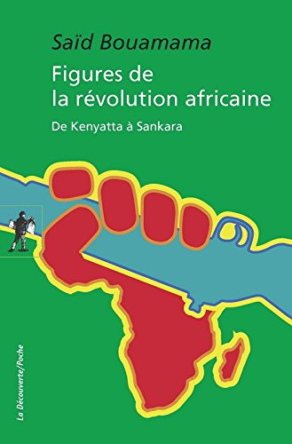 Figures de la révolution africaine : de Kenyatta à Sankara - SAÏD BOUAMAMA
