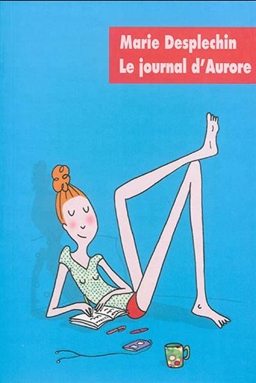Le Journal d&#39;Aurore L&#39;intégrale N. éd. - MARIE DESPLECHIN