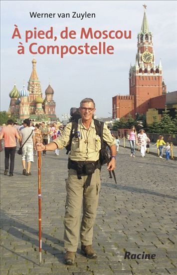 À pied, de Moscou à Compostelle - WERNER VAN ZUYLEN