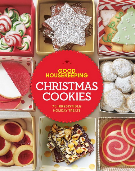 Good Housekeeping Christmas Cookies: 75 Irresistible Holiday Treats - GOOD HOUSEKEEPING