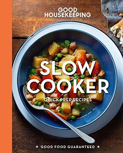 Good Housekeeping Slow Cooker: Quick-Prep Recipes - GOOD HOUSEKEEPING
