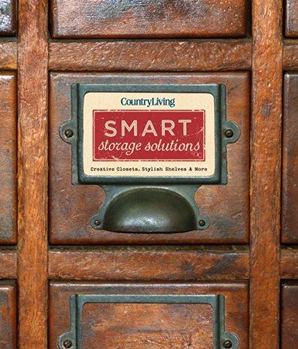 Country Living Smart Storage Solutions: Creative Closets, Stylish Shelves & More - VALERIE RAINS