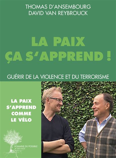 La Paix, ça s&#39;apprend ! : guérir de la violence et du terrorisme - THOMAS D'ANSEMBOURG - DAVI VAN REYBROUCK
