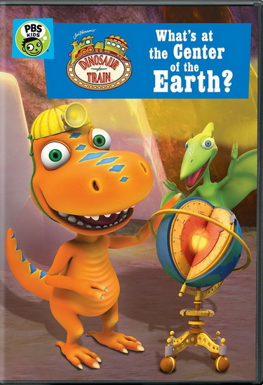 Dinosaur Train: Whats At The Center Of The Earth - DINOSAUR TRAIN