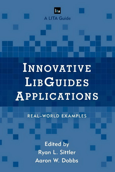 Innovative libGuides applications: Real world examples - RYAN L SITTLER - AARON W DOBBS