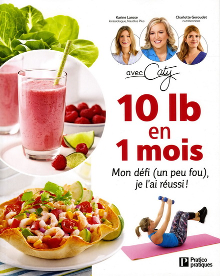 10 lb en 1 mois - CATY BÉRUBÉ & AL