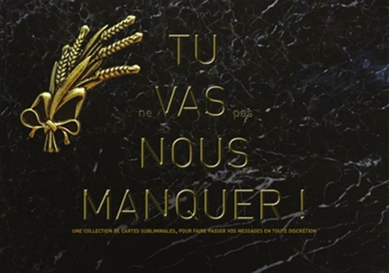 Tu ne vas pas nous manquer : une collection de cartes subliminales, pour faire passer vos messages en toute discrétion - COLLECTIF