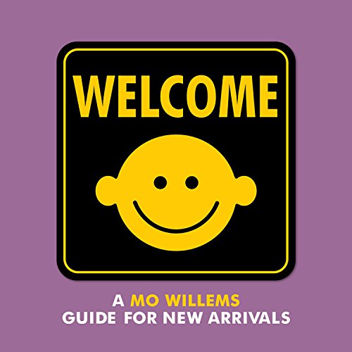 Welcome: A Mo Willems Guide for New Arrivals - MO WILLEMS