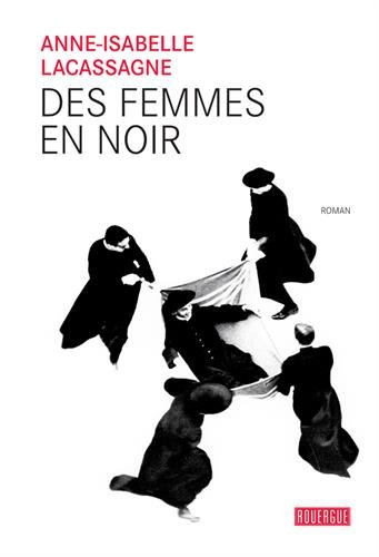 Des femmes en noir - ANNE-ISABELLE LACASSAGNE