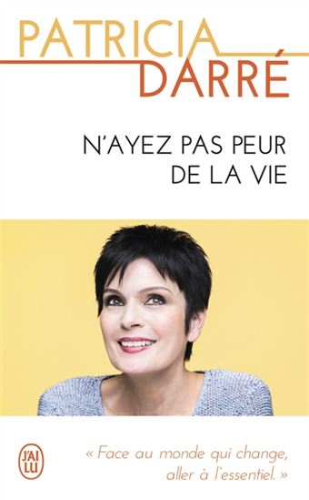N&#39;ayez pas peur de la vie - PATRICIA DARRÉ