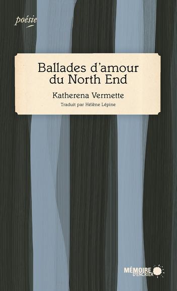 Ballades d&#39;un amour du North End - KATHERENA VERMETTE