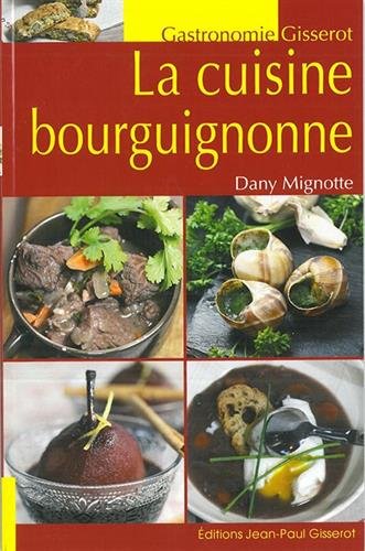 La Cuisine bourguignonne - DANY MIGNOTTE
