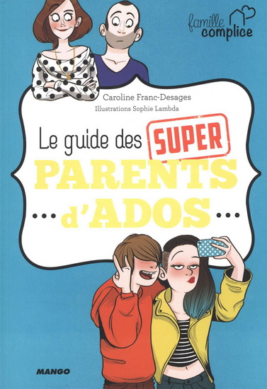 Le Guide des super parents d'ado - CAROLINE FRANC