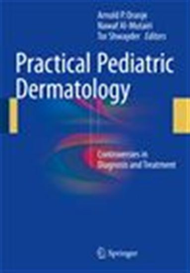 Practical Pediatric Dermatology - NAWAF AL-MUTAIRI - ARNOLD P. ORANJE - TOR SHWAYDER