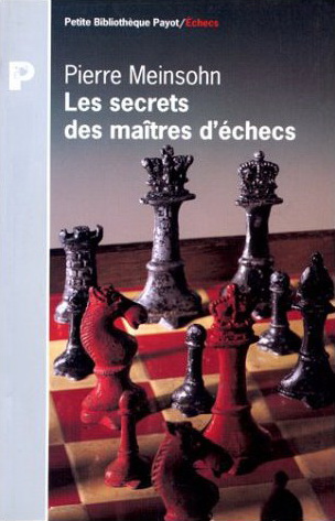 Les Secrets des maîtres d'échecs - PIERRE MEINSOHN