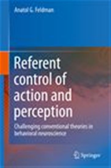 Referent control of action and perception - ANATOL G FELDMAN