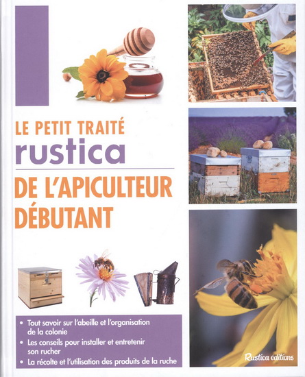 Le Petit traité Rustica de l&#39;apiculteur débutant - PAUL FERT - GILLES FERT