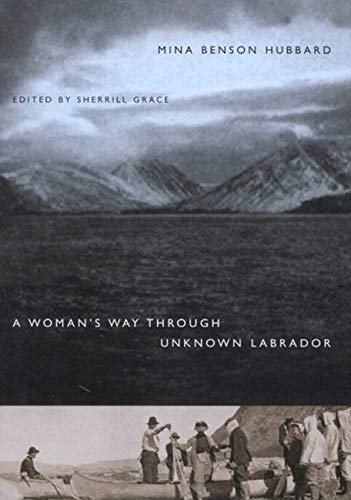 A woman&#39;s way through unknown Labrador - MINA BENSON HUBBARD