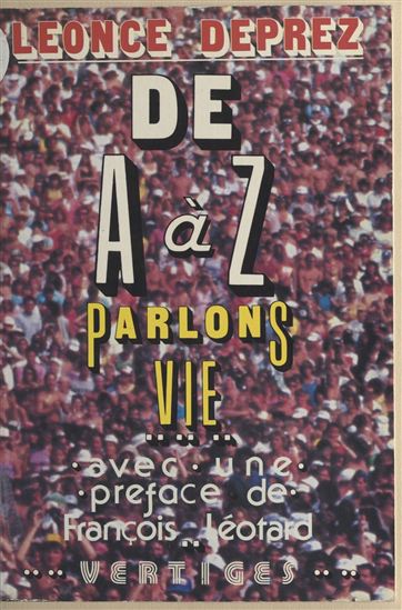 De A à Z : parlons vie - LÉONCE DEPREZ