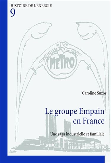 Le Groupe Empain en France : une saga industrielle et familiale - CAROLINE SUZOR