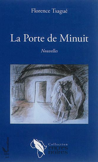 La Porte de minuit - FLORENCE TSAGUÉ