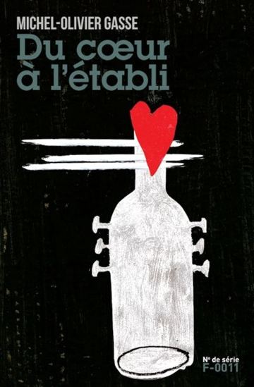 Du coeur à l&#39;établi - MICHEL-OLIVIER GASSE